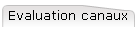 Evaluation canaux