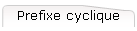 Prefixe cyclique