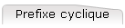 Prefixe cyclique