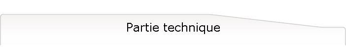 Partie technique